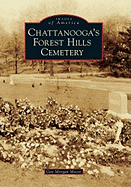 Chattanooga's Forest Hills Cemetery : Images of America