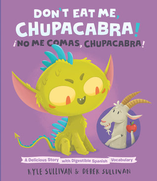 Don't Eat Me, Chupacabra! / ¡No Me Comas, Chupacabra!: A Delicious Story with Digestible Spanish Vocabulary