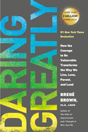 Daring Greatly: How the Courage to Be Vulnerable Transforms the Way We Live, Love, Parent, and Lead