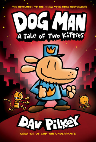 Dog Man #3: Dog Man: A Tale of Two Kitties: A Graphic Novel