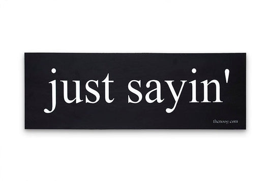 Just Sayin' Sticker
