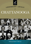Legendary Locals of Chattanooga, Tennessee