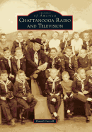 Chattanooga Radio and Television : Images of America