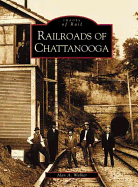 Railroads of Chattanooga : Images of Rail