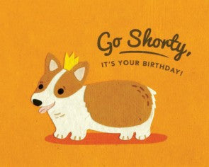 Go Shorty, It's Your Birthday Greeting Card